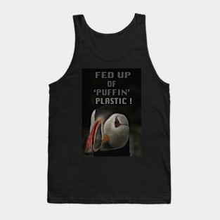 FED UP OF 'PUFFIN' PLASTIC ! Tank Top